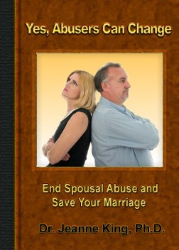 Abusers Can Change: End Spousal Abuse & Save Your Marriage